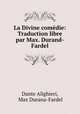 La Divine comedie: Traduction libre par Max. Durand-Fardel., Dante Alighieri, Max Durana-Fardel 