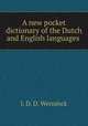 A new pocket dictionary of the Dutch and English languages ., J. D. D. Werninck 