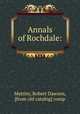 Annals of Rochdale:, Mattley, Robert Dawson, [from old catalog] comp 