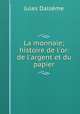 La monnaie; histoire de l