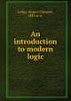 An introduction to modern logic, Lodge, Rupert Clendon, 1885 or 6- 