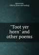 "Toot yer horn" and other poems, Akerstrom, Ullie R. [from old catalog] 