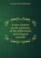 A new treatise on the elements of the differential and integral calculus, Horatio N. Robinson 