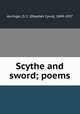 Scythe and sword; poems, Auringer, O. C. (Obadiah Cyrus), 1849-1937 