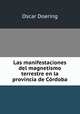 Las manifestaciones del magnetismo terrestre en la provincia de Cordoba, Oscar Doering 