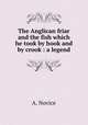 The Anglican friar and the fish which he took by hook and by crook : a legend, A. Novice 