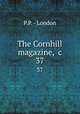 The Cornhill magazine, &c. 37, P.P. - London 
