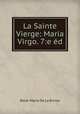La Sainte Vierge: Maria Virgo. 7:e ed., Rene-Marie de La Broise 