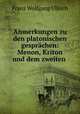 Anmerkungen zu den platonischen gesprachen: Menon, Kriton und dem zweiten ., Franz Wolfgang Ullrich 