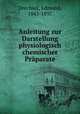 Anleitung zur Darstellung physiologisch chemischer Praparate, Drechsel, Edmund, 1843-1897 