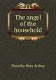 The angel of the household, Timothy Shay Arthur 