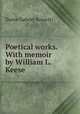 Poetical works. With memoir by William L. Keese, Rossetti, Dante Gabriel, 1828-1882 