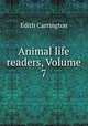 Animal life readers, Volume 7, Edith Carrington 