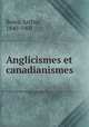 Anglicismes et canadianismes, Buies, Arthur, 1840-1901 