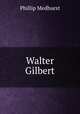 Walter Gilbert, Phillip Medhurst 