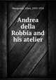 Andrea della Robbia and his atelier, Marquand, Allan, 1853-1924 