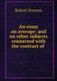 An essay on average: and on other subjects connected with the contract of ., Robert Stevens 