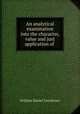 An analytical examination into the character, value and just application of ., William Daniel Conybeare 