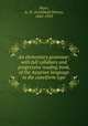 An elementary grammar; with full syllabary and progressive reading book, of the Assyrian language in the cuneiform type, Sayce, A. H. (Archibald Henry), 1845-1933 