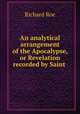 An analytical arrangement of the Apocalypse, or Revelation recorded by Saint ., Richard Roe 
