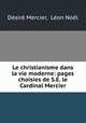 Le christianisme dans la vie moderne: pages choisies de S.E. le Cardinal Mercier, Desire Mercier 