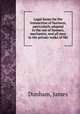Legal forms for the transaction of business, particularly adapted to the use of farmers, mechanics, and all men in the private walks of life, Dunham, James 