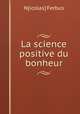 La science positive du bonheur, N[icolas] Ferbus 