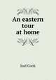 An eastern tour at home, Joel Cook 
