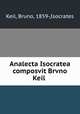 Analecta Isocratea composvit Brvno Keil, Keil, Bruno, 1859-,Isocrates 