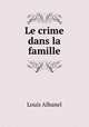 Le crime dans la famille, Louis Albanel 