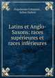 Latins et Anglo-Saxons: races superieures et races inferieures, Napoleone Colajanni , Julien Dubois 