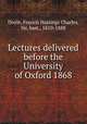 Lectures delivered before the University of Oxford 1868, Doyle, Francis Hastings Charles, Sir, bart., 1810-1888 