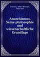 Anarchismus. Seine philosophie und wissenschaftliche Grundlage, Parsons, Albert Richard, 1848-1887 