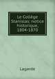 Le College Stanislas: notice historique, 1804-1870, Lagarde 