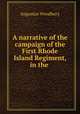 A narrative of the campaign of the First Rhode Island Regiment, in the ., Augustus Woodbury 