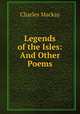 Legends of the Isles: And Other Poems, Charles Mackay 