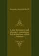 A law dictionary and glossary: containing full definitions of the ., Volume 1, Alexander Mansfield Burrill 