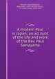 A modern Paul in Japan; an account of the life and work of the Rev. Paul Sawayama, Naruse, Jinzo,McKenzie, Alexander, 1830-1914,De Forest, J. H. (John Hyde), 1844-1911 