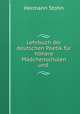 Lehrbuch der deutschen Poetik fur hohere Madchenschulen und ., Hermann Stohn 