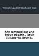 Ane compendious and breue tractate ., Issue 3; Issue 41; Issue 61, William Lauder, Fitzedward Hall 