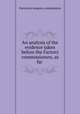 An analysis of the evidence taken before the Factory commissioners, as far ., Factories-enquiry-commission 