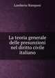 La teoria generale delle presunzioni nel diritto civile italiano, Lamberto Ramponi 