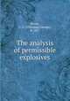 The analysis of permissible explosives, Storm, C. G. (Christian George), b. 1877 