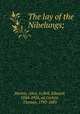 The lay of the Nibelungs;, Horton, Alice, tr,Bell, Edward, 1844-1926, ed,Carlyle, Thomas, 1795-1881 