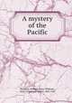 A mystery of the Pacific, Smeaton, William Henry Oliphant, 1856-1914,Paget, Walter, 1863-1935 