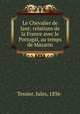 Le Chevalier de Jant; relations de la France avec le Portugal, au temps de Mazarin, Tessier, Jules, 1836- 