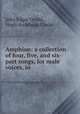 Amphion: a collection of four, five, and six-part songs, for male voices, in ., John Edgar Gould, Hugh Archibald Clarke 