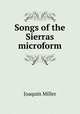 Songs of the Sierras microform, Miller Joaquin 