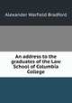 An address to the graduates of the Law School of Columbia College, Alexander Warfield Bradford 