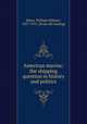 American marine; the shipping question in history and politics, Bates, William Wallace, 1827-1912. [from old catalog] 